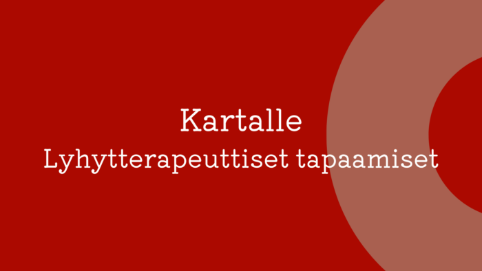 Kartalle - lyhytterapeuttiset tapaamiset Liisan kanssa