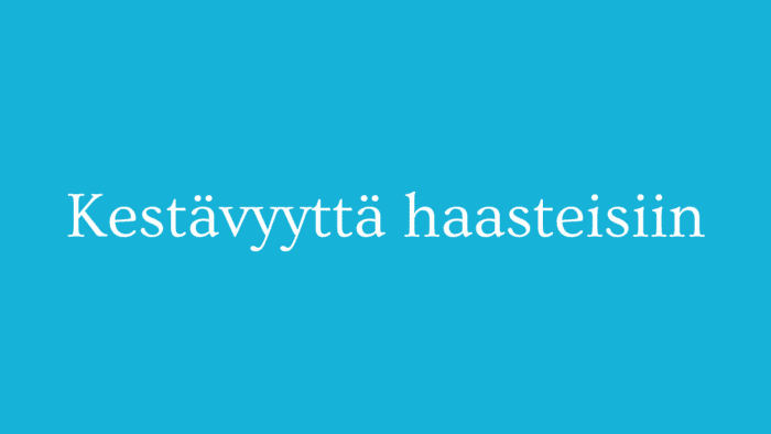 Kestävyyttä haasteisiin